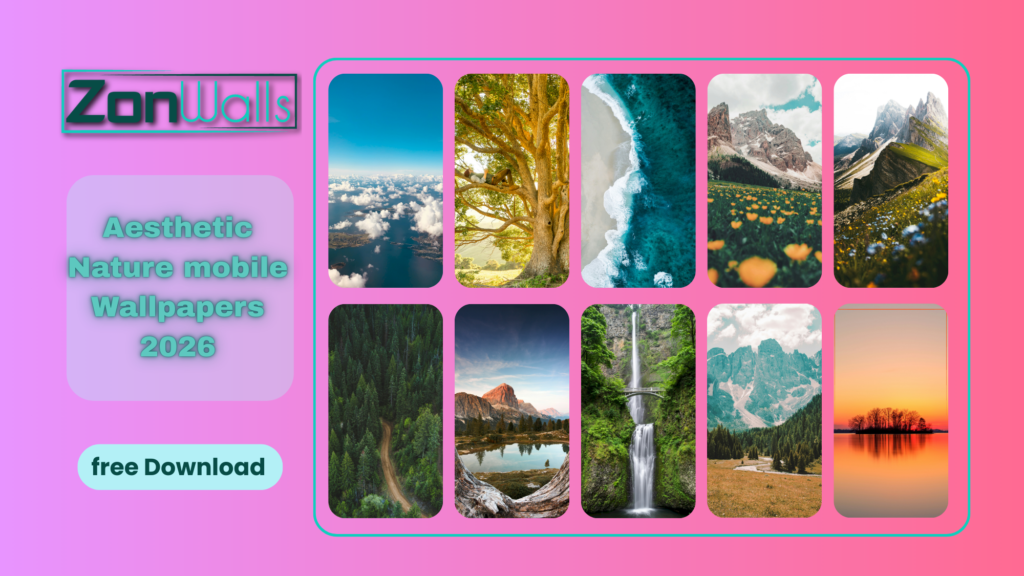 Top 10 Aesthetic Nature Mobile Wallpapers 2026 (4K & Dreamy Vibes)
